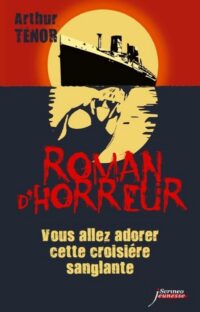 Roman d'horreur - Vous allez adorer cette croisière sanglante