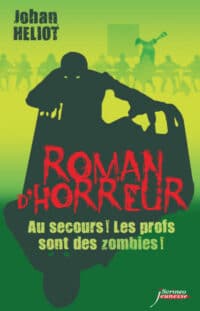Roman d'horreur - Au Secours ! Les profs sont des zombies !