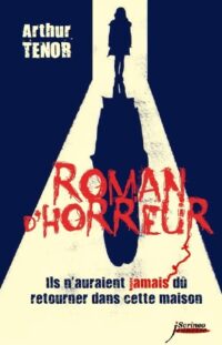 Roman d'horreur - Ils n'auraient jamais dû retourner dans cette maison