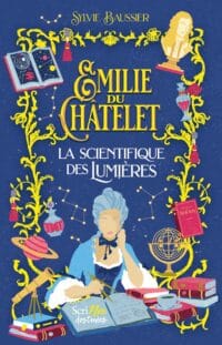 Emilie du Châtelet, la scientifique des Lumières